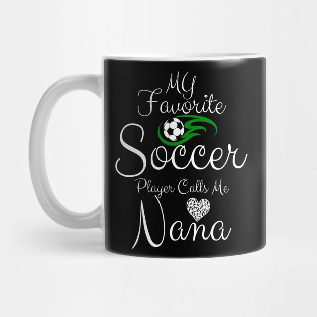 My Favorite Soccer Player Calls Me NANA Mother's Day Soccer by rhazi mode plagget